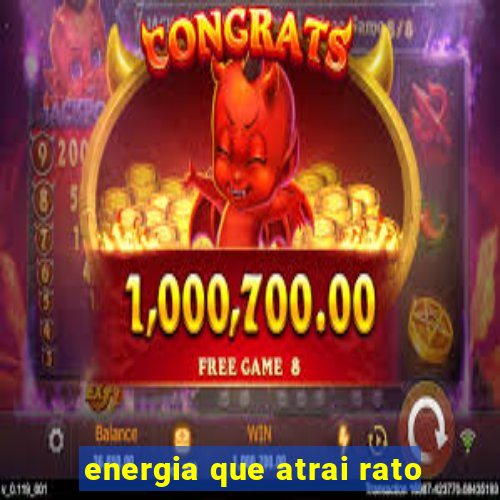 energia que atrai rato